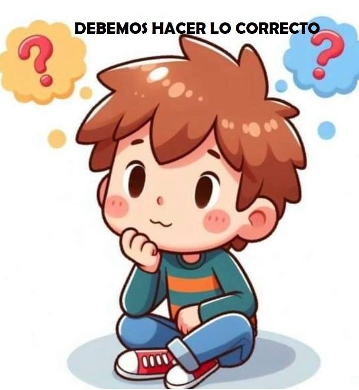 debemos hacer lo correcto